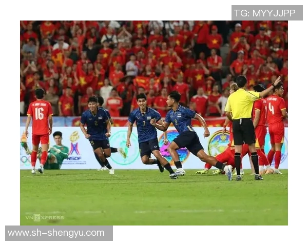 越南与泰国足球比赛直播视频观看指南及精彩回放分析